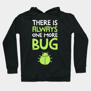 There Is Always One More Bug Hoodie